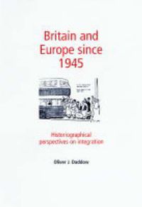 Cover image for Britain and Europe Since 1945: Historiographical Perspectives on Integration