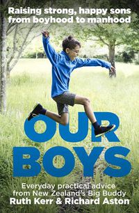 Cover image for Our Boys: Raising Strong, Happy Sons From Boyhood to Manhood