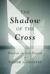 Cover image for The Shadow of the Cross: Studies in Self-Denial