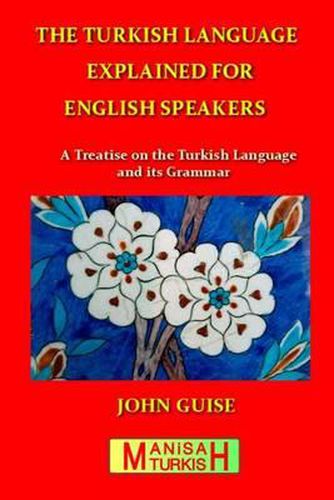 Cover image for The Turkish Language Explained for English Speakers: A Treatise on the Turkish Language and its Grammar