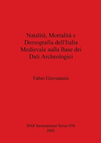 Cover image for Natalita Mortalita e Demografia dell'Italia Medievale sulla Base dei Dati Archeologici