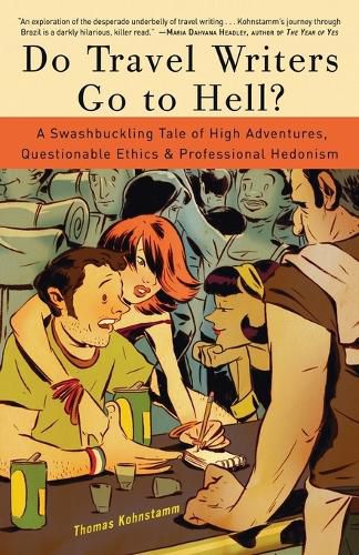 Cover image for Do Travel Writers Go to Hell?: A Swashbuckling Tale of High Adventures, Questionable Ethics, and Professional Hedonism