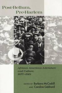 Cover image for Post-Bellum, Pre-Harlem: African American Literature and Culture, 1877-1919