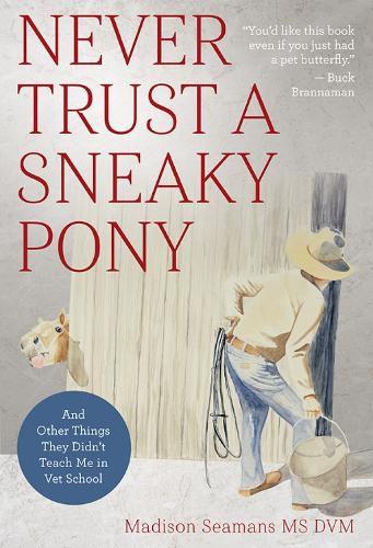 Cover image for Never Trust a Sneaky Pony: And Other Things They Didn't Teach Me in Vet School