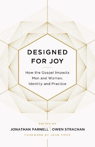 Cover image for Designed for Joy: How the Gospel Impacts Men and Women, Identity and Practice