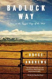 Cover image for Badluck Way: A Year on the Ragged Edge of the West