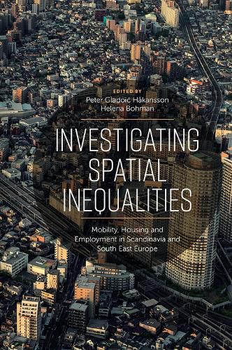 Cover image for Investigating Spatial Inequalities: Mobility, Housing and Employment in Scandinavia and South-East Europe