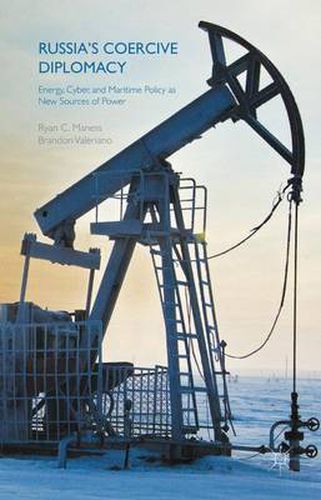 Cover image for Russia's Coercive Diplomacy: Energy, Cyber, and Maritime Policy as New Sources of Power