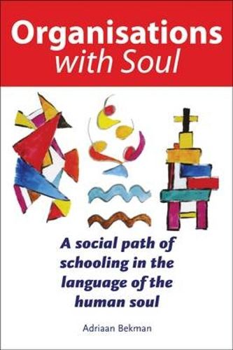 Cover image for Organisations with Soul: A Social Path of Schooling in the Language of the Human Soul