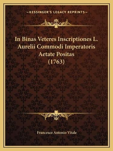 In Binas Veteres Inscriptiones L. Aurelii Commodi Imperatoris Aetate Positas (1763)