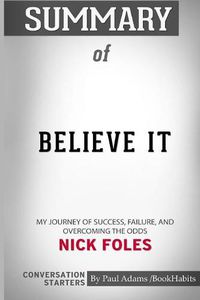 Cover image for Summary of Believe It: My Journey of Success, Failure, and Overcoming the Odds by Nick Foles: Conversation Starters