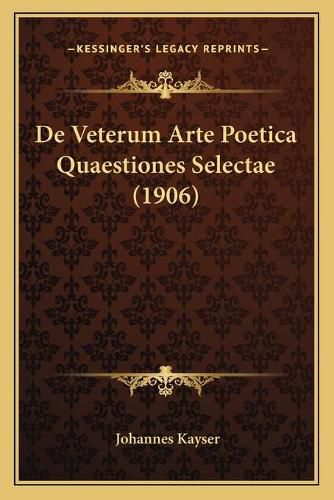 Cover image for de Veterum Arte Poetica Quaestiones Selectae (1906)