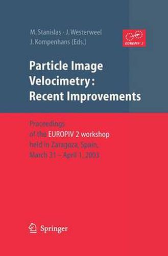 Cover image for Particle Image Velocimetry: Recent Improvements: Proceedings of the EUROPIV 2 Workshop held in Zaragoza, Spain, March 31 - April 1, 2003