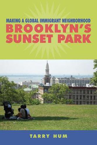 Cover image for Making a Global Immigrant Neighborhood: Brooklyn's Sunset Park