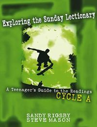 Cover image for Exploring the Sunday Lectionary: A Teenager's Guide to the Readings-Cycle A