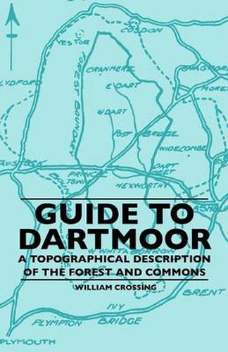 Cover image for Guide To Dartmoor - A Topographical Description Of The Forest And Commons