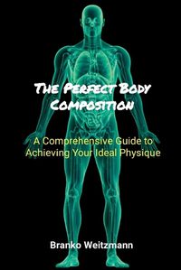 Cover image for The Perfect Body Composition