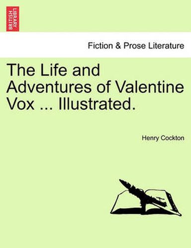 Cover image for The Life and Adventures of Valentine Vox ... Illustrated.