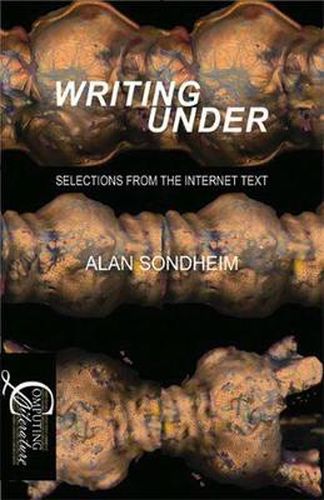 Cover image for Writing Under: Selections From the Internet Text