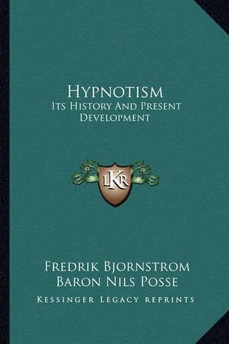 Cover image for Hypnotism: Its History and Present Development