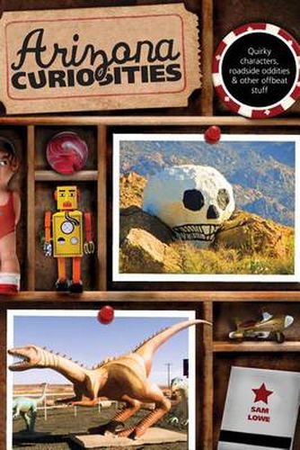 Cover image for Arizona Curiosities: Quirky Characters, Roadside Oddities & Other Offbeat Stuff