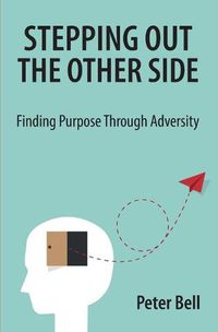 Cover image for Stepping Out the Other Side: Finding Purpose Through Adversity
