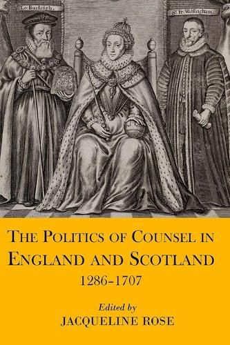 Cover image for The Politics of Counsel in England and Scotland, 1286-1707