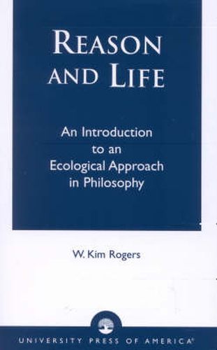 Reason and Life: An Introduction to an Ecological Approach in Philosophy