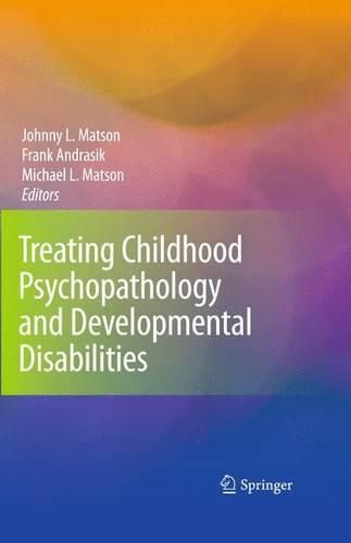 Cover image for Treating Childhood Psychopathology and Developmental Disabilities