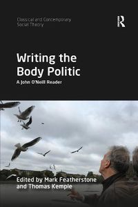 Cover image for Writing the Body Politic: A John O'Neill Reader