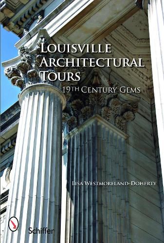 Cover image for Louisville Architectural Tours: 19th Century Gems