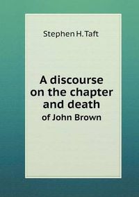 Cover image for A discourse on the chapter and death of John Brown