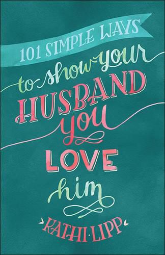 Cover image for 101 Simple Ways to Show Your Husband You Love Him