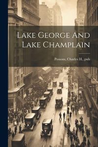 Cover image for Lake George And Lake Champlain