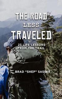 Cover image for The Road Less Traveled: 23 Life Lessons from the Trail