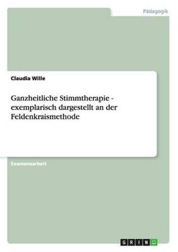 Cover image for Ganzheitliche Stimmtherapie. Dargestellt an Der Feldenkraismethode