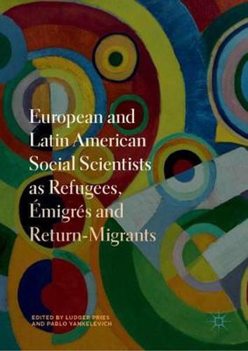 Cover image for European and Latin American Social Scientists as Refugees, Emigres and Return-Migrants