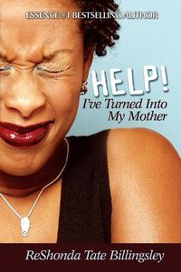 Cover image for Help! I've Turned Into My Mother