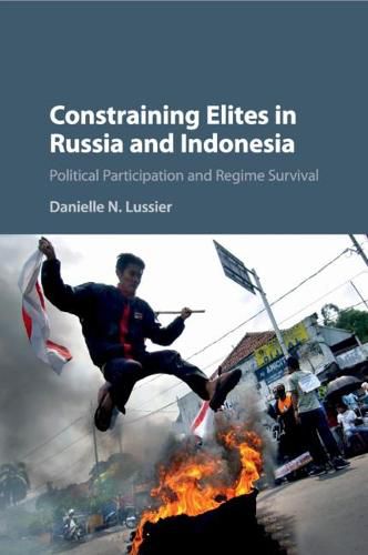 Cover image for Constraining Elites in Russia and Indonesia: Political Participation and Regime Survival