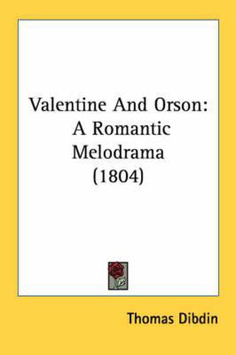 Valentine and Orson: A Romantic Melodrama (1804)