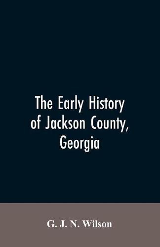 The Early History of Jackson County, Georgia