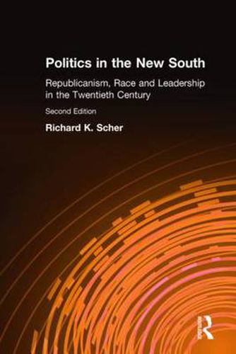 Cover image for Politics in the New South: Republicanism, Race and Leadership in the Twentieth Century