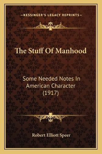 The Stuff of Manhood: Some Needed Notes in American Character (1917)