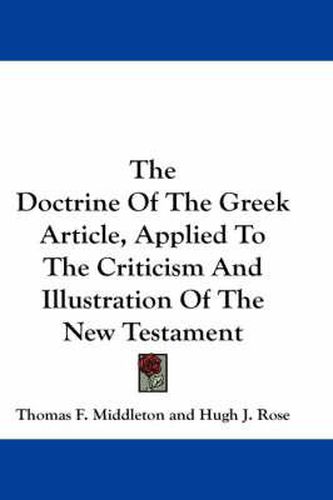 Cover image for The Doctrine of the Greek Article, Applied to the Criticism and Illustration of the New Testament