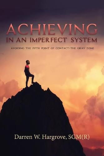 Cover image for Achieving in an Imperfect System: Avoiding the Fifth Point of Contact: The Gray Zone