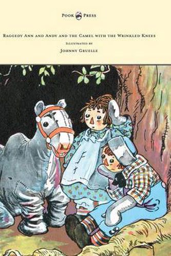 Cover image for Raggedy Ann and Andy and the Camel with the Wrinkled Knees - Illustrated by Johnny Gruelle