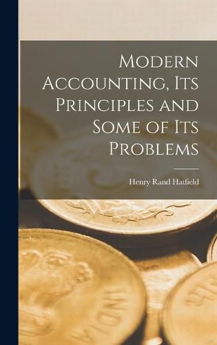 Cover image for Modern Accounting, Its Principles and Some of Its Problems