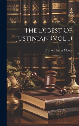 Cover image for The Digest Of Justinian (Vol I)