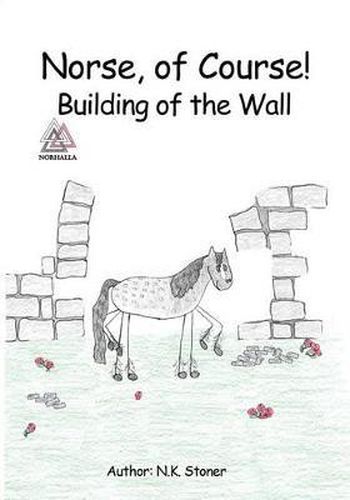 Cover image for Norse, of Course! Building of the Wall: Norse Mythology: Nordic Gods: Odin, Thor, Freyja, Loki