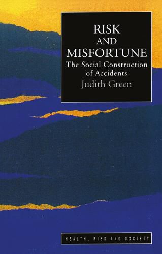 Cover image for Risk and misfortune: A social construction of accidents